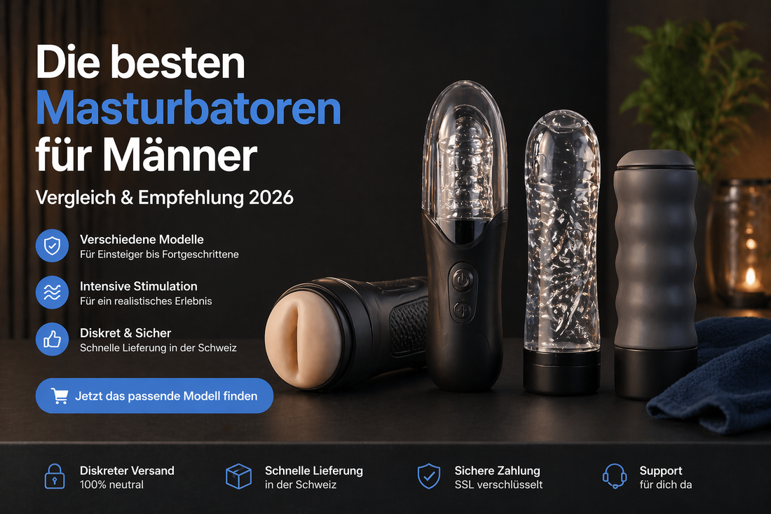 Die besten Masturbatoren für Männer in der Schweiz (2026 Vergleich & Empfehlung)